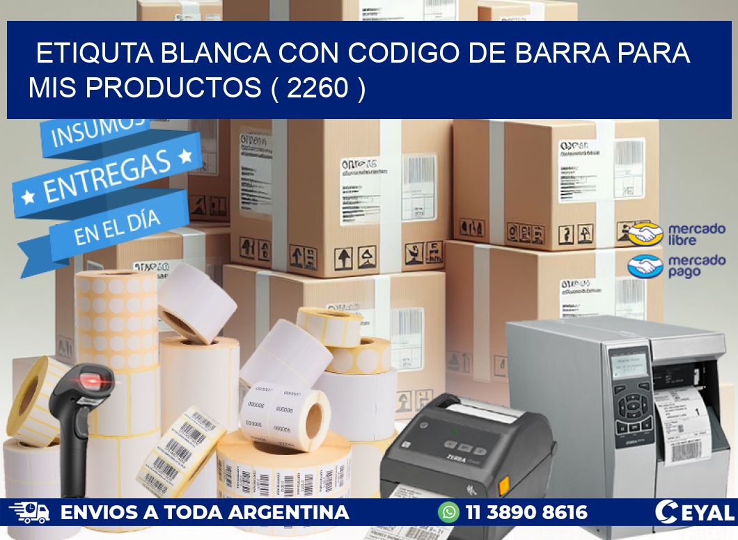 ETIQUTA BLANCA CON CODIGO DE BARRA PARA MIS PRODUCTOS ( 2260 )