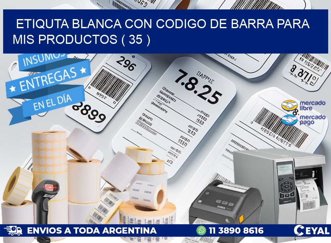 ETIQUTA BLANCA CON CODIGO DE BARRA PARA MIS PRODUCTOS ( 35 )