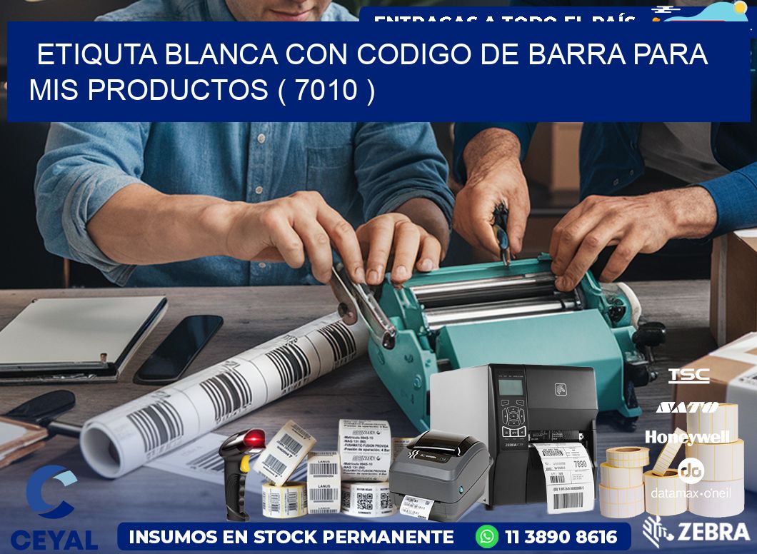 ETIQUTA BLANCA CON CODIGO DE BARRA PARA MIS PRODUCTOS ( 7010 )