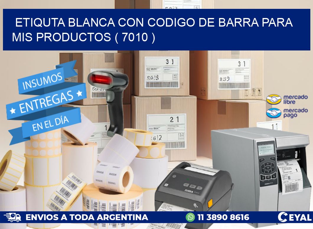 ETIQUTA BLANCA CON CODIGO DE BARRA PARA MIS PRODUCTOS ( 7010 )