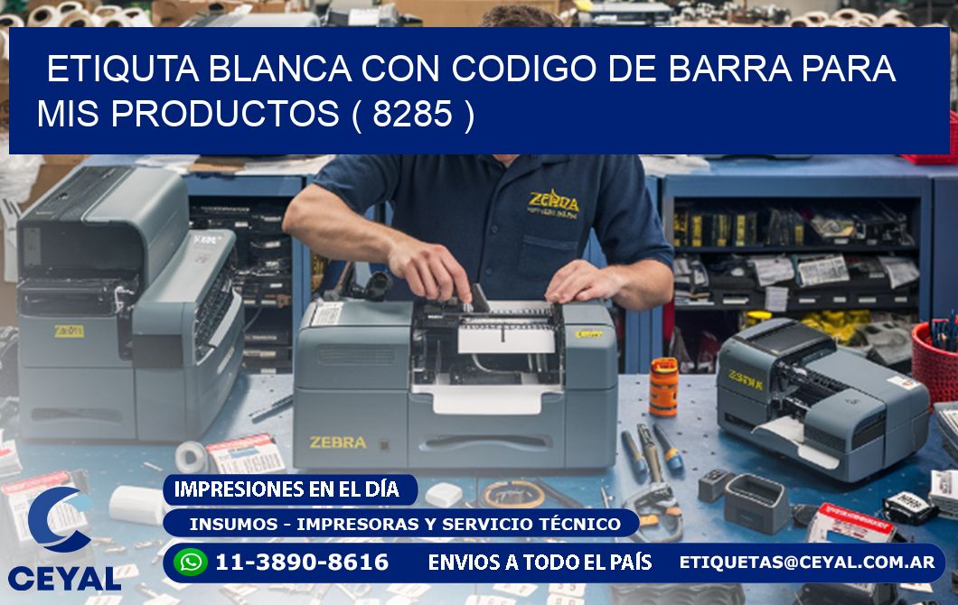 ETIQUTA BLANCA CON CODIGO DE BARRA PARA MIS PRODUCTOS ( 8285 )