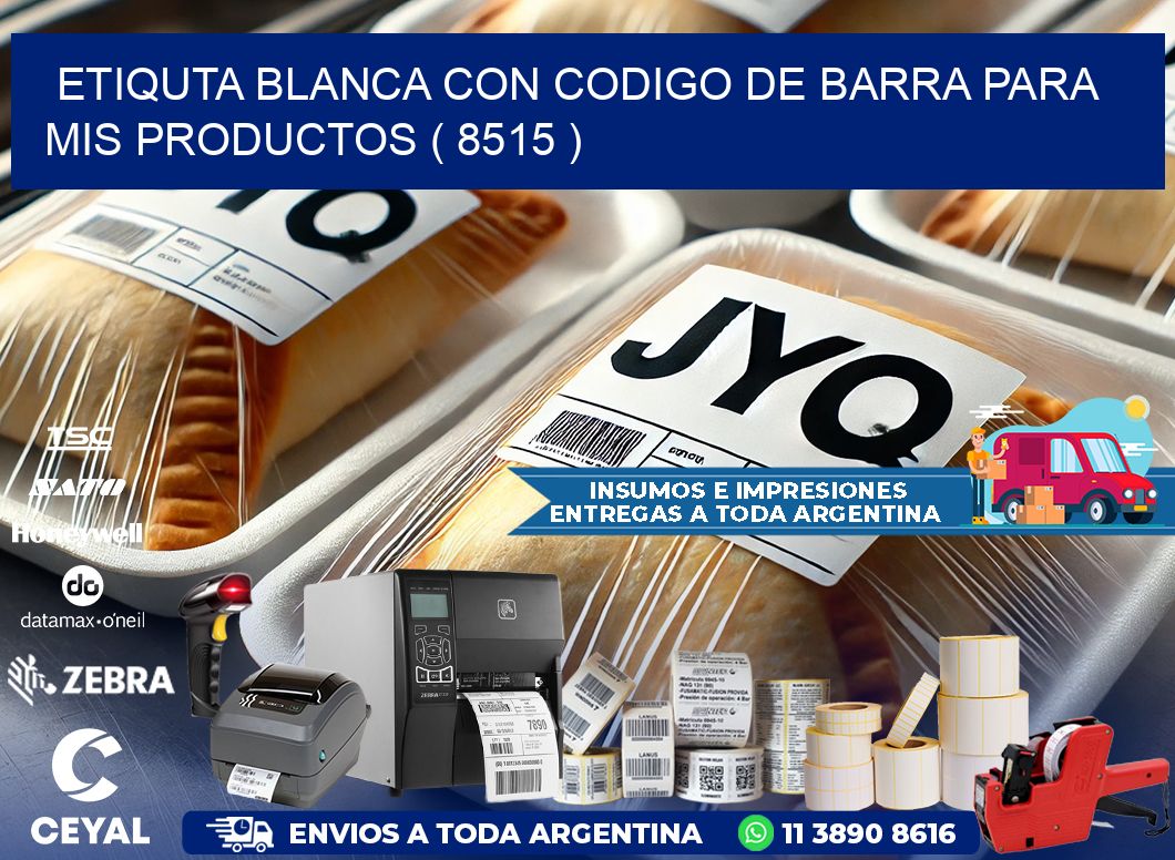 ETIQUTA BLANCA CON CODIGO DE BARRA PARA MIS PRODUCTOS ( 8515 )