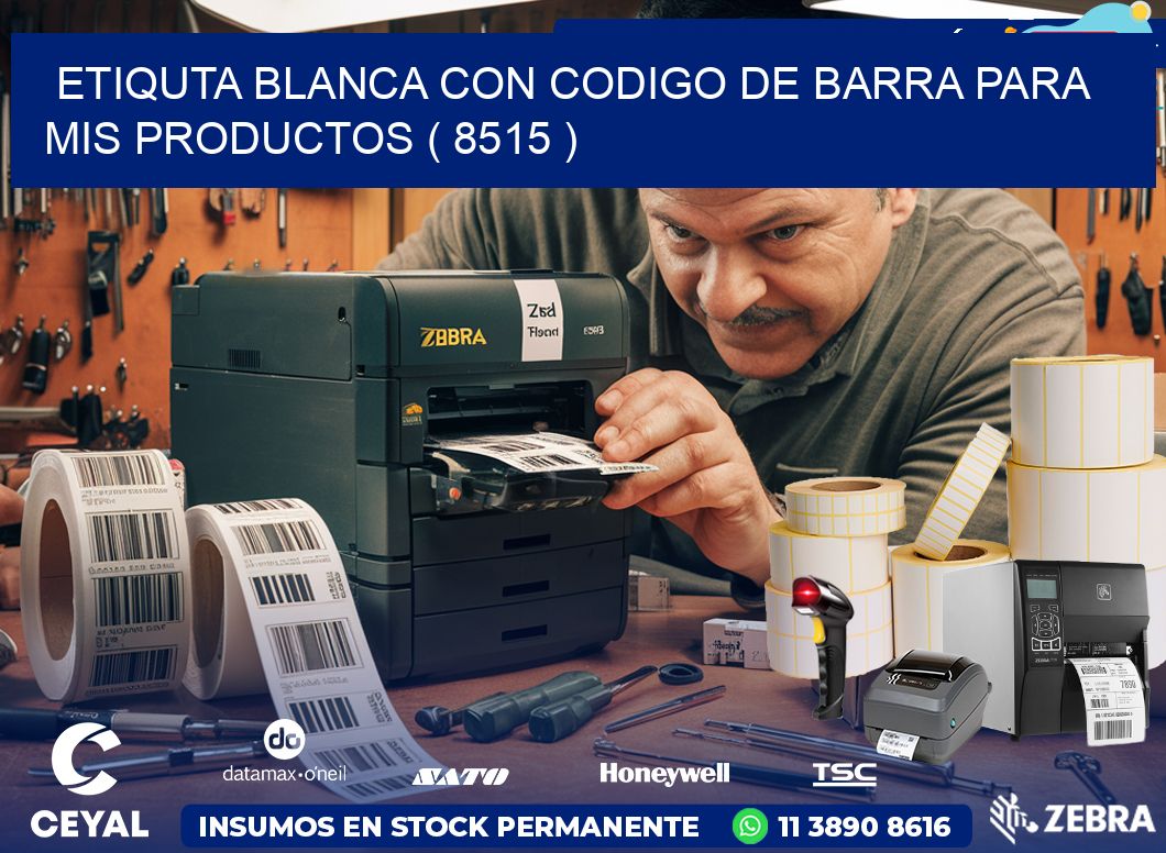 ETIQUTA BLANCA CON CODIGO DE BARRA PARA MIS PRODUCTOS ( 8515 )