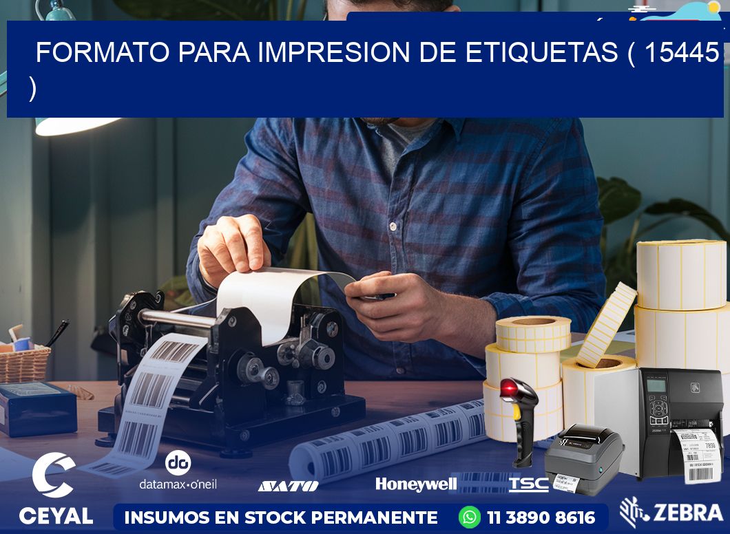 FORMATO PARA IMPRESION DE ETIQUETAS ( 15445 )