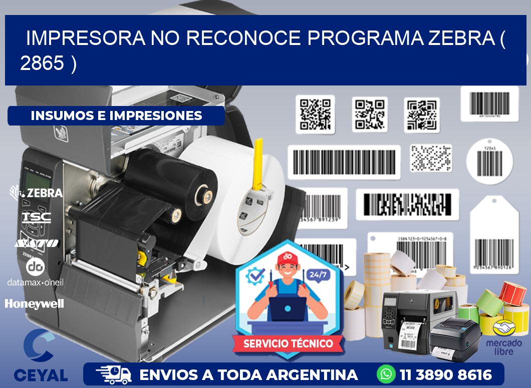 IMPRESORA NO RECONOCE PROGRAMA ZEBRA ( 2865 )