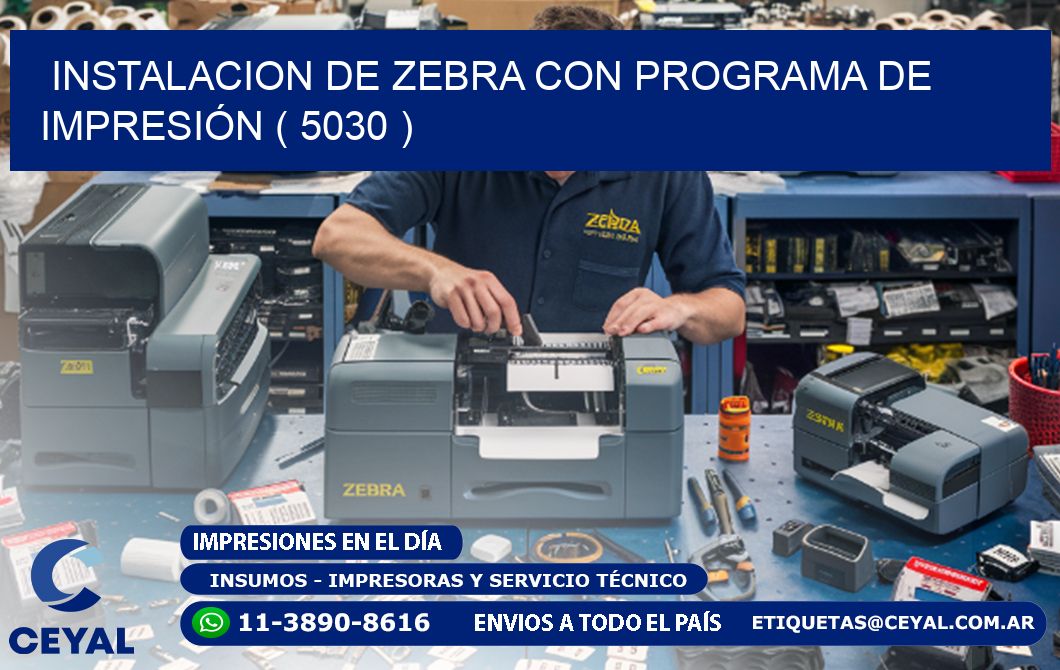 INSTALACION DE ZEBRA CON PROGRAMA DE IMPRESIÓN ( 5030 )