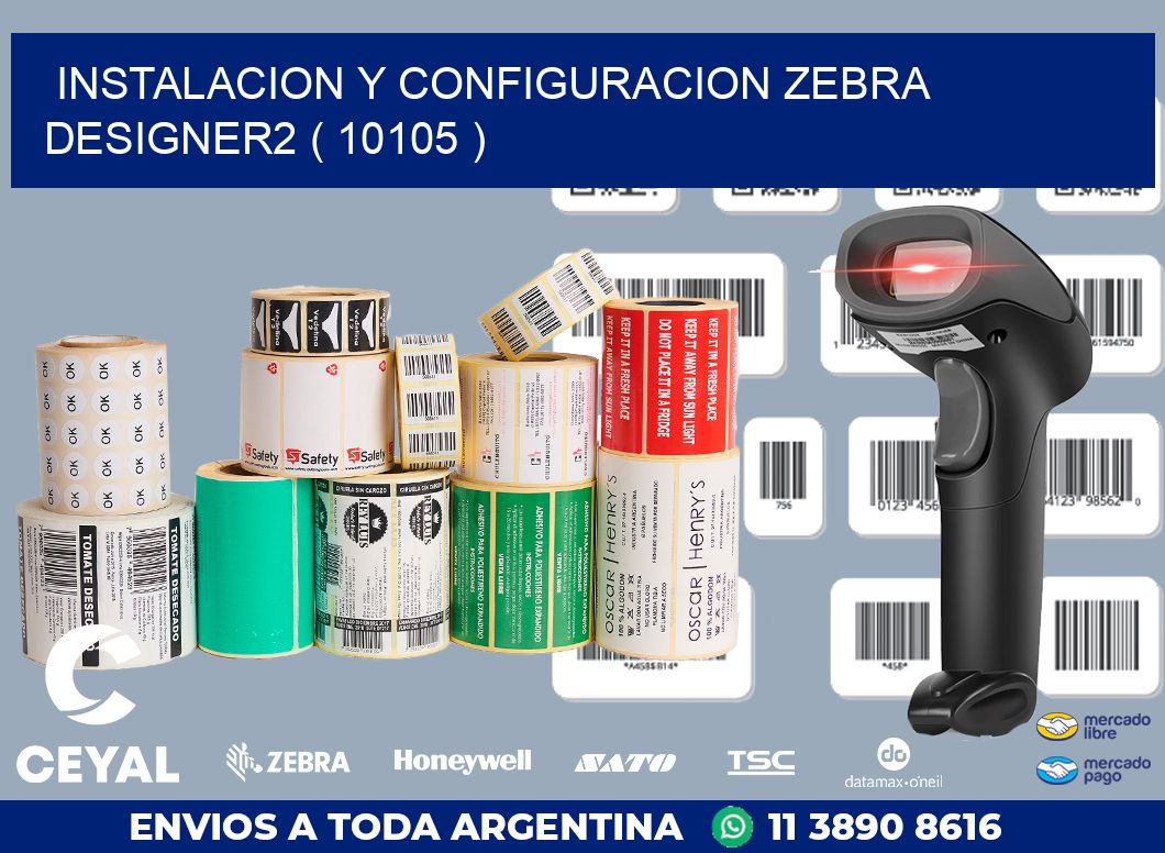 INSTALACION Y CONFIGURACION ZEBRA DESIGNER2 ( 10105 )