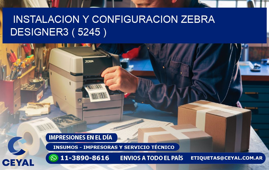 INSTALACION Y CONFIGURACION ZEBRA DESIGNER3 ( 5245 )