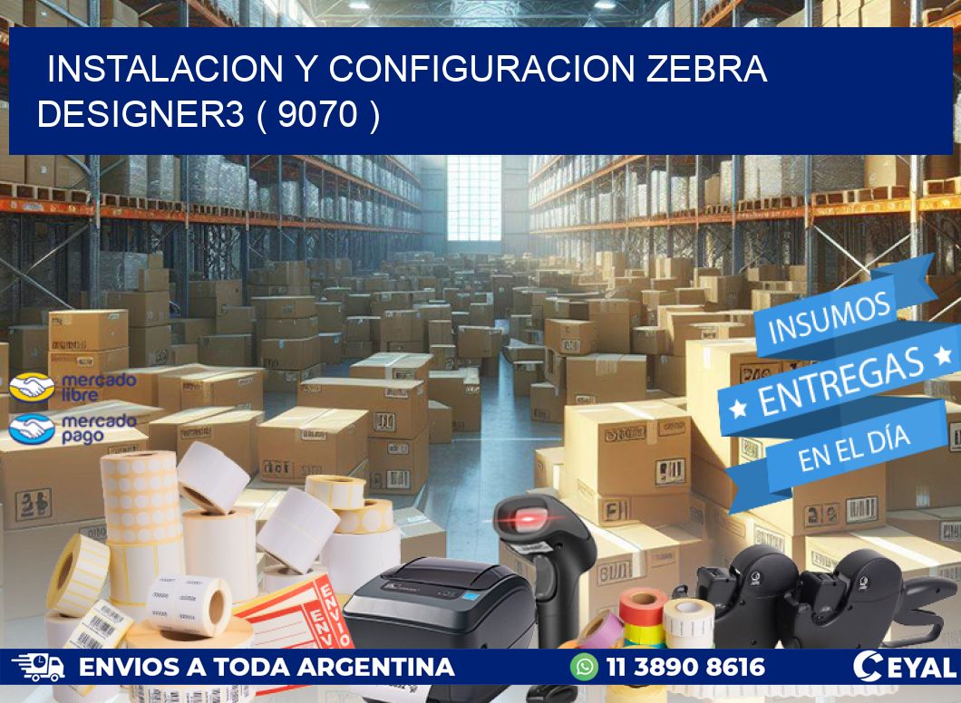 INSTALACION Y CONFIGURACION ZEBRA DESIGNER3 ( 9070 )
