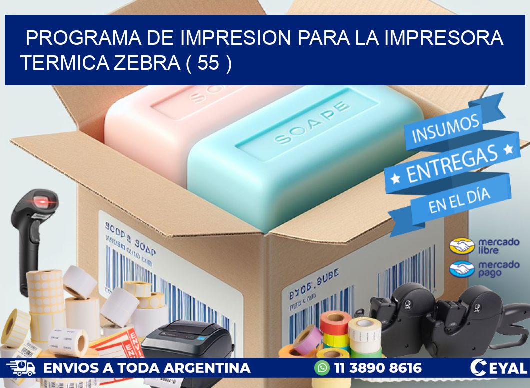PROGRAMA DE IMPRESION PARA LA IMPRESORA TERMICA ZEBRA ( 55 )