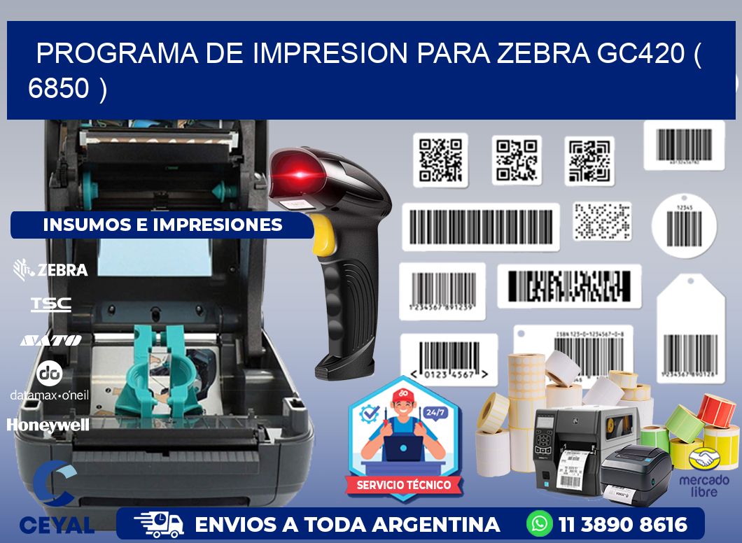 PROGRAMA DE IMPRESION PARA ZEBRA GC420 ( 6850 )