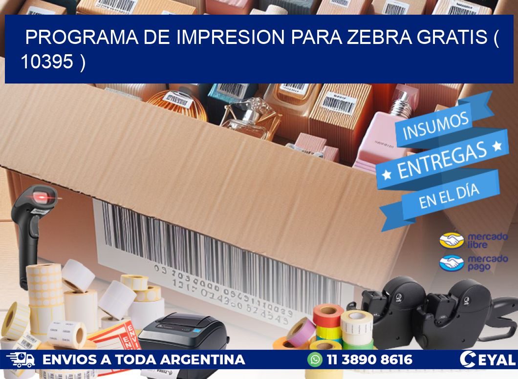 PROGRAMA DE IMPRESION PARA ZEBRA GRATIS ( 10395 )