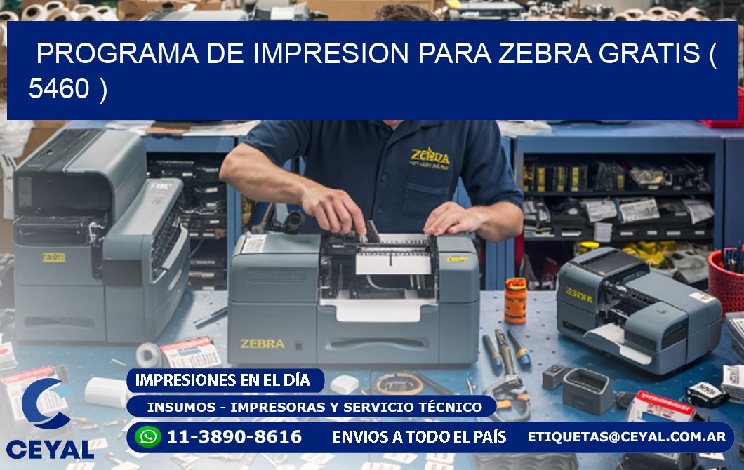 PROGRAMA DE IMPRESION PARA ZEBRA GRATIS ( 5460 )