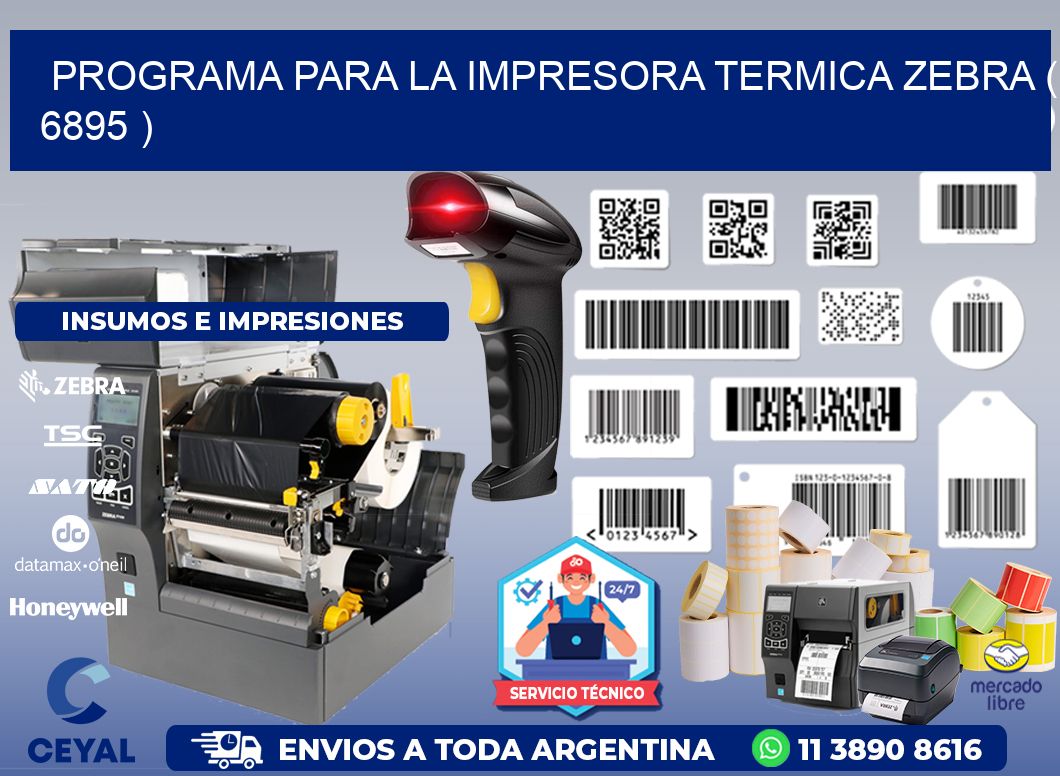 PROGRAMA PARA LA IMPRESORA TERMICA ZEBRA ( 6895 )