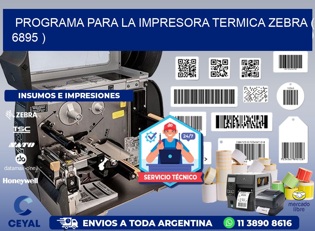 PROGRAMA PARA LA IMPRESORA TERMICA ZEBRA ( 6895 )
