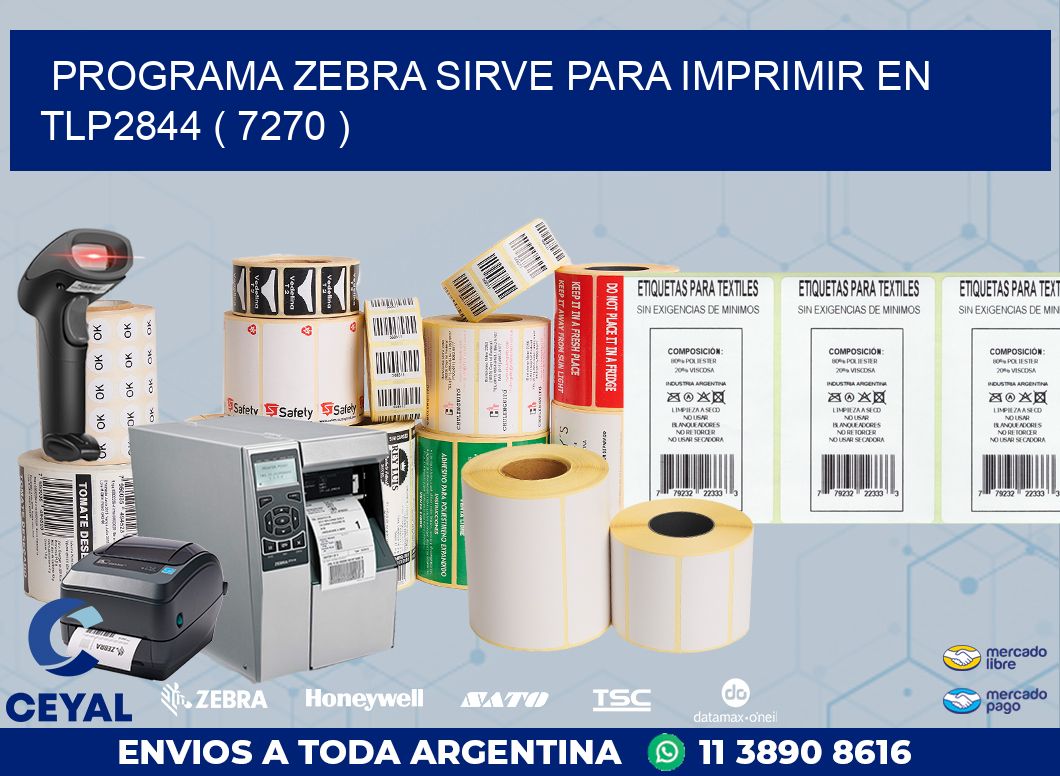 PROGRAMA ZEBRA SIRVE PARA IMPRIMIR EN TLP2844 ( 7270 )