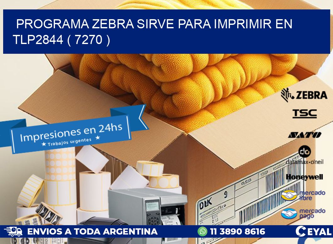 PROGRAMA ZEBRA SIRVE PARA IMPRIMIR EN TLP2844 ( 7270 )