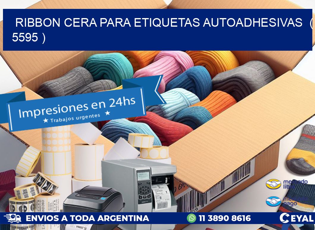 RIBBON CERA PARA ETIQUETAS AUTOADHESIVAS  ( 5595 )