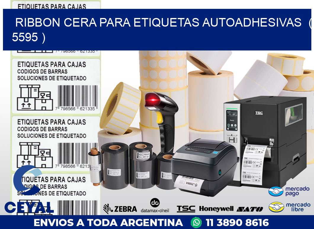 RIBBON CERA PARA ETIQUETAS AUTOADHESIVAS  ( 5595 )