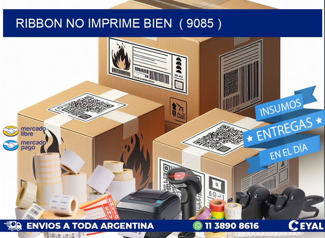 RIBBON NO IMPRIME BIEN  ( 9085 )