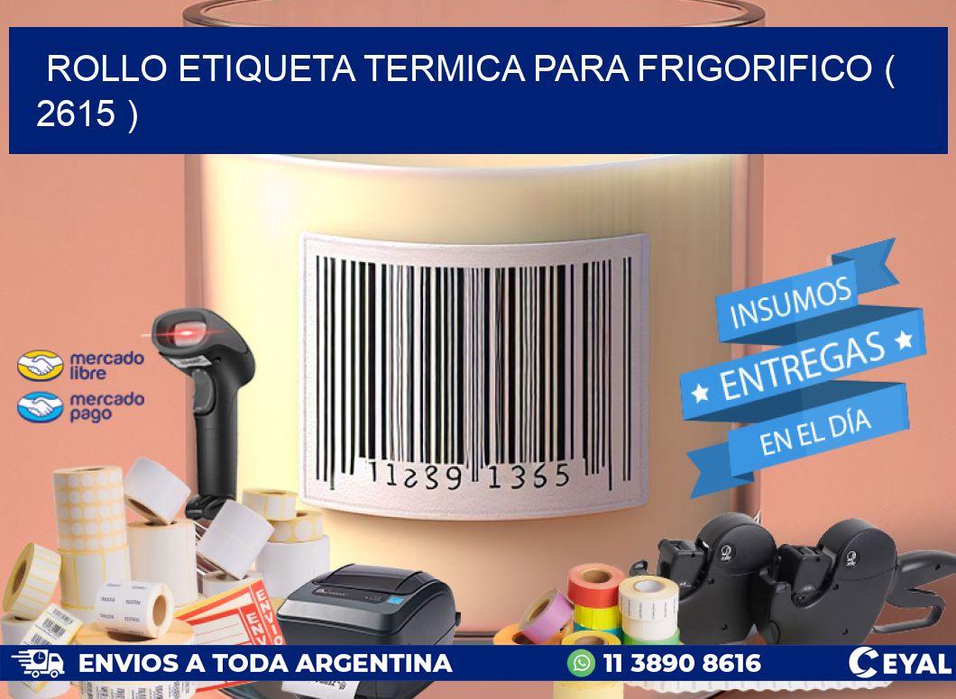 ROLLO ETIQUETA TERMICA PARA FRIGORIFICO ( 2615 )
