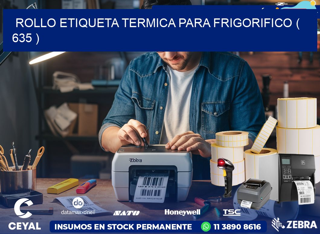 ROLLO ETIQUETA TERMICA PARA FRIGORIFICO ( 635 )