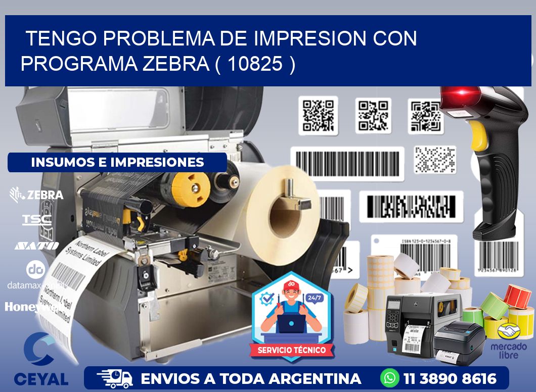 TENGO PROBLEMA DE IMPRESION CON PROGRAMA ZEBRA ( 10825 )