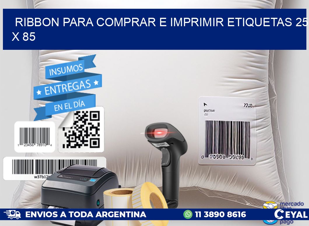 RIBBON PARA COMPRAR E IMPRIMIR ETIQUETAS 25 x 85