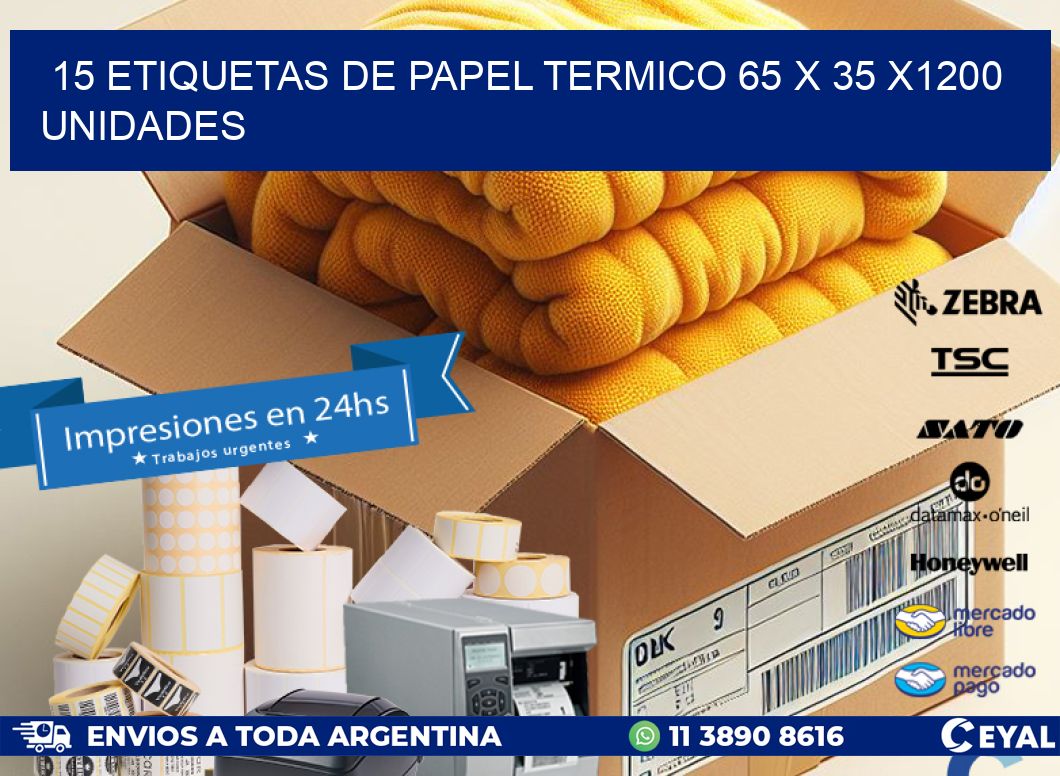 15 ETIQUETAS DE PAPEL TERMICO 65 x 35 X1200 UNIDADES
