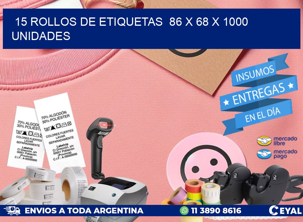 15 ROLLOS DE ETIQUETAS  86 x 68 X 1000 UNIDADES