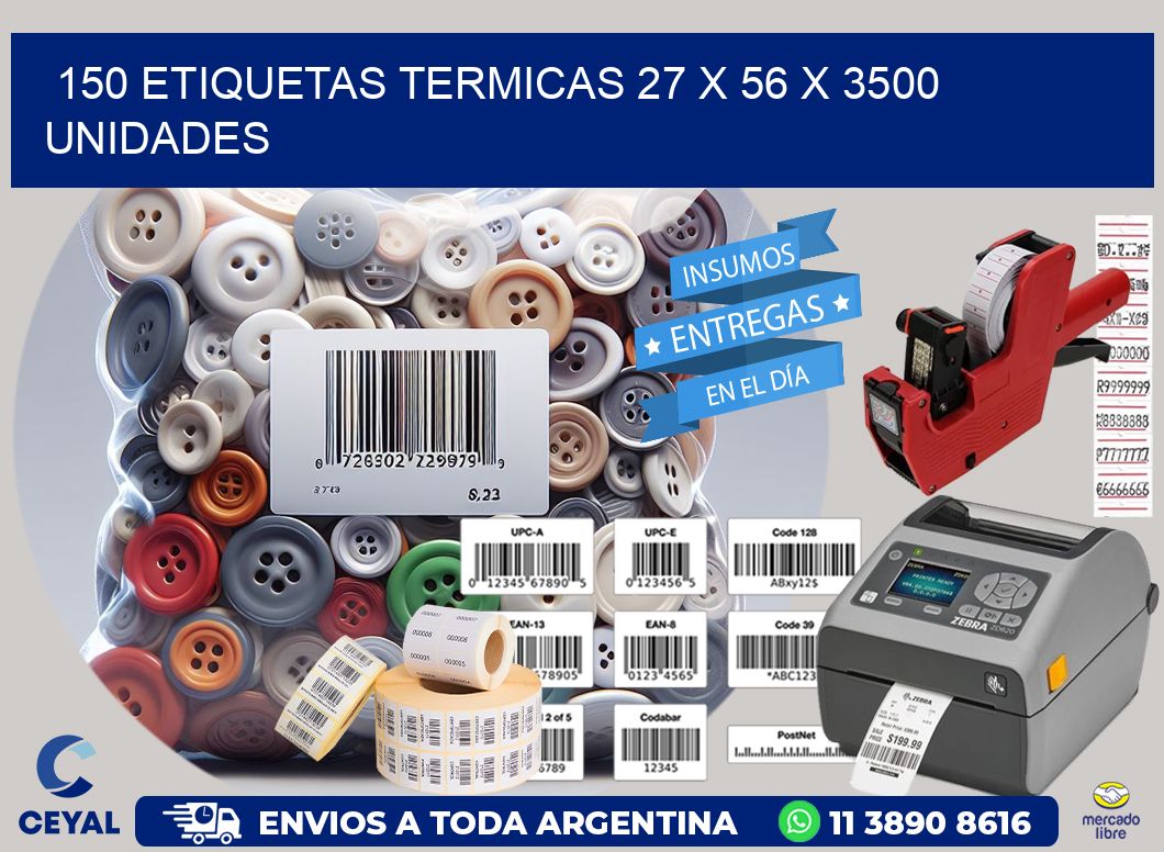 150 ETIQUETAS TERMICAS 27 x 56 X 3500 UNIDADES