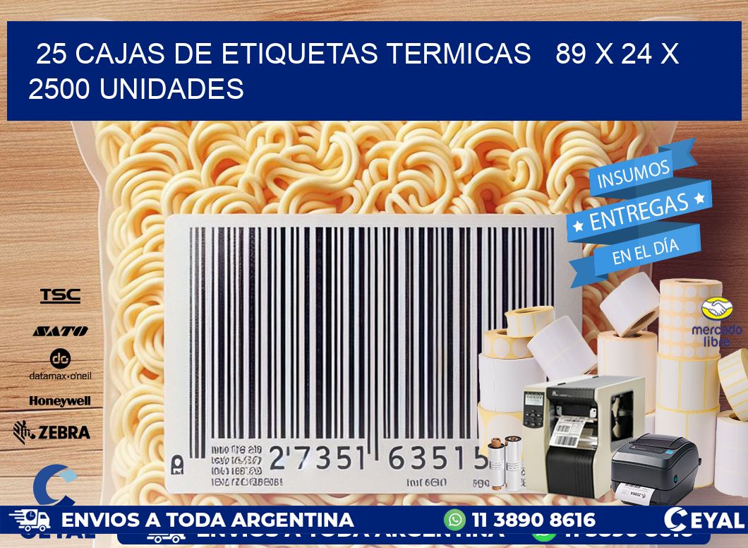 25 CAJAS DE ETIQUETAS TERMICAS   89 x 24 X 2500 UNIDADES