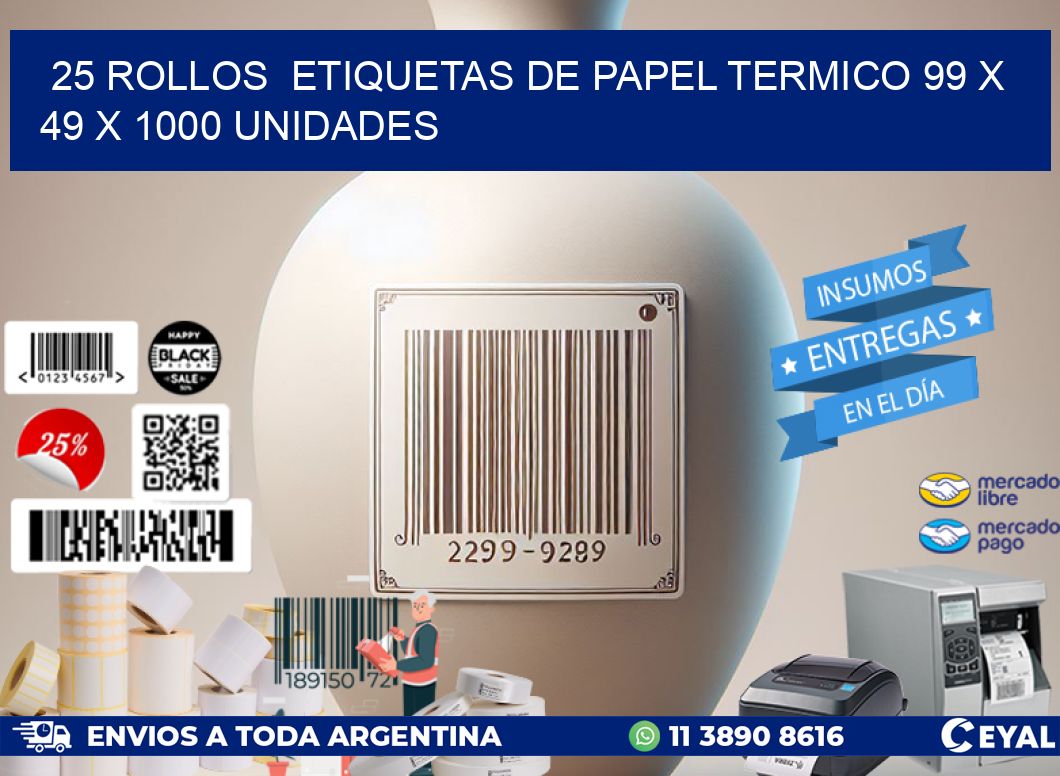25 ROLLOS  ETIQUETAS DE PAPEL TERMICO 99 x 49 X 1000 UNIDADES