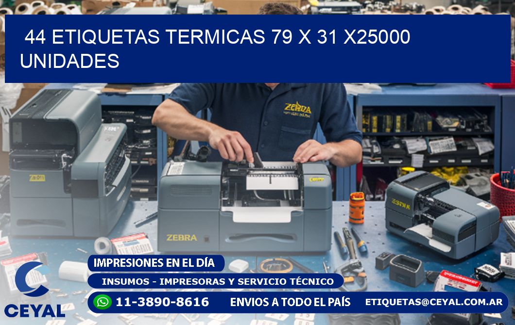 44 ETIQUETAS TERMICAS 79 x 31 X25000 UNIDADES
