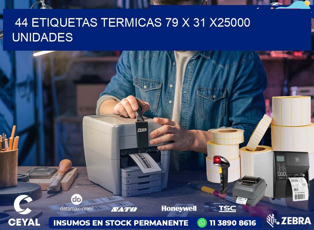 44 ETIQUETAS TERMICAS 79 x 31 X25000 UNIDADES