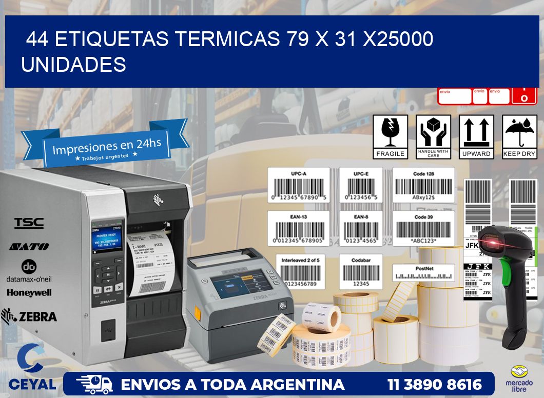 44 ETIQUETAS TERMICAS 79 x 31 X25000 UNIDADES