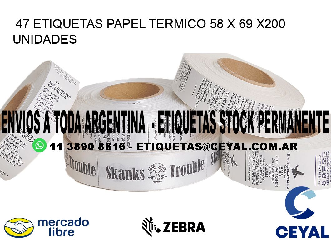 47 ETIQUETAS PAPEL TERMICO 58 x 69 x200 UNIDADES