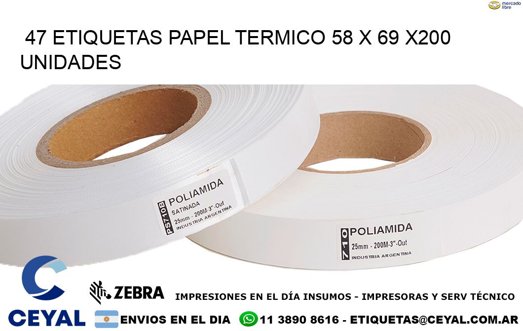 47 ETIQUETAS PAPEL TERMICO 58 x 69 x200 UNIDADES