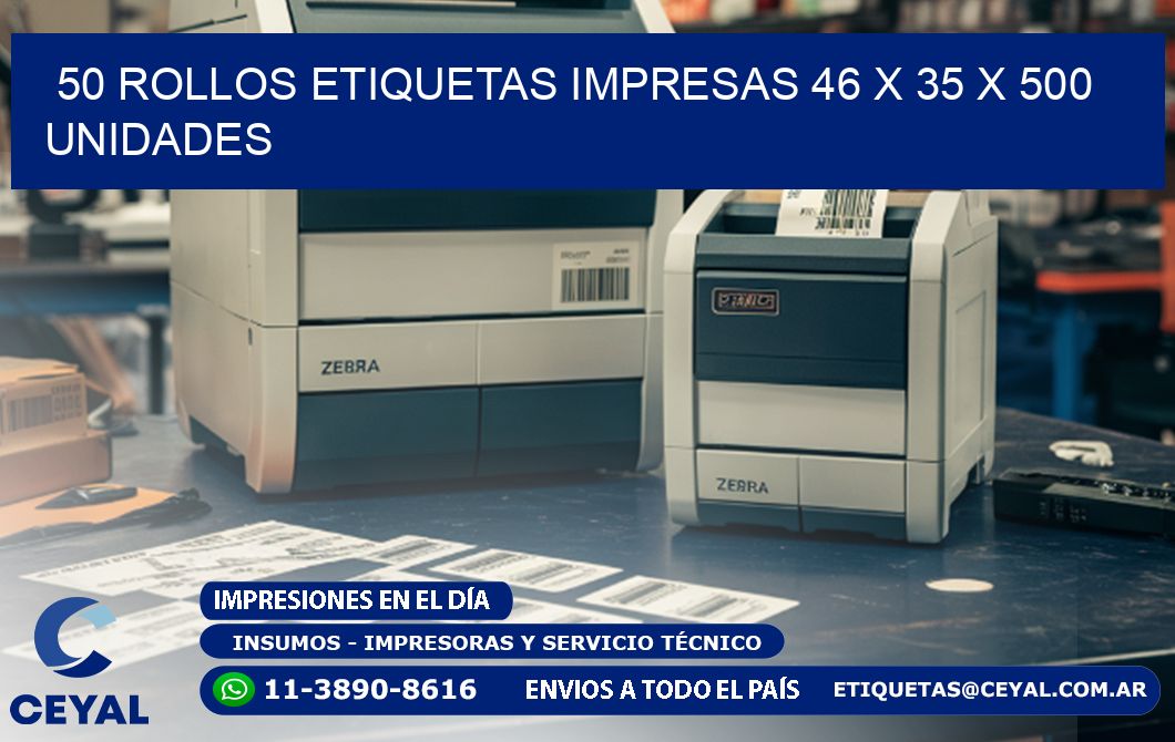 50 ROLLOS ETIQUETAS IMPRESAS 46 x 35 X 500 UNIDADES