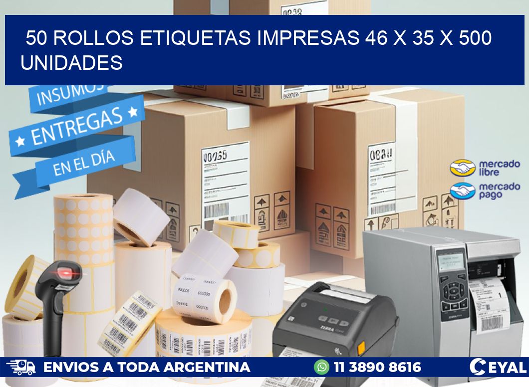 50 ROLLOS ETIQUETAS IMPRESAS 46 x 35 X 500 UNIDADES