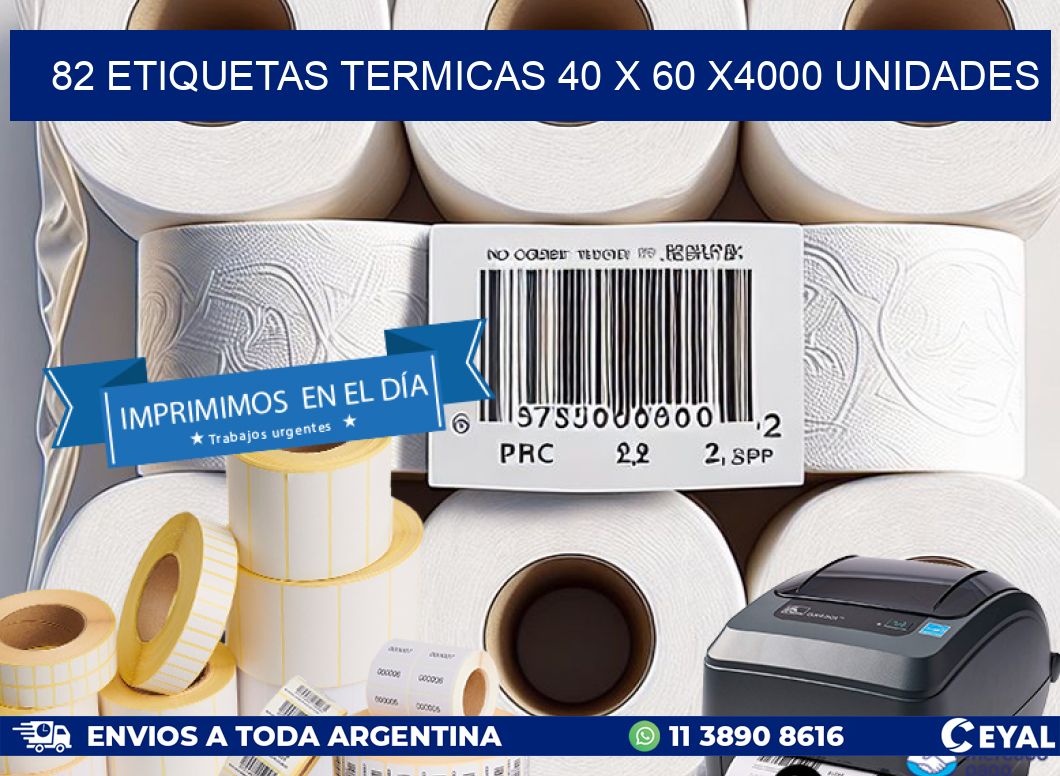 82 ETIQUETAS TERMICAS 40 x 60 X4000 UNIDADES