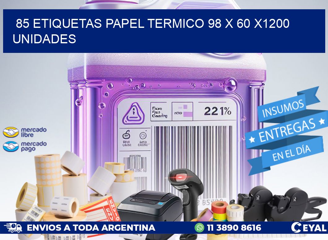85 ETIQUETAS PAPEL TERMICO 98 x 60 X1200 UNIDADES