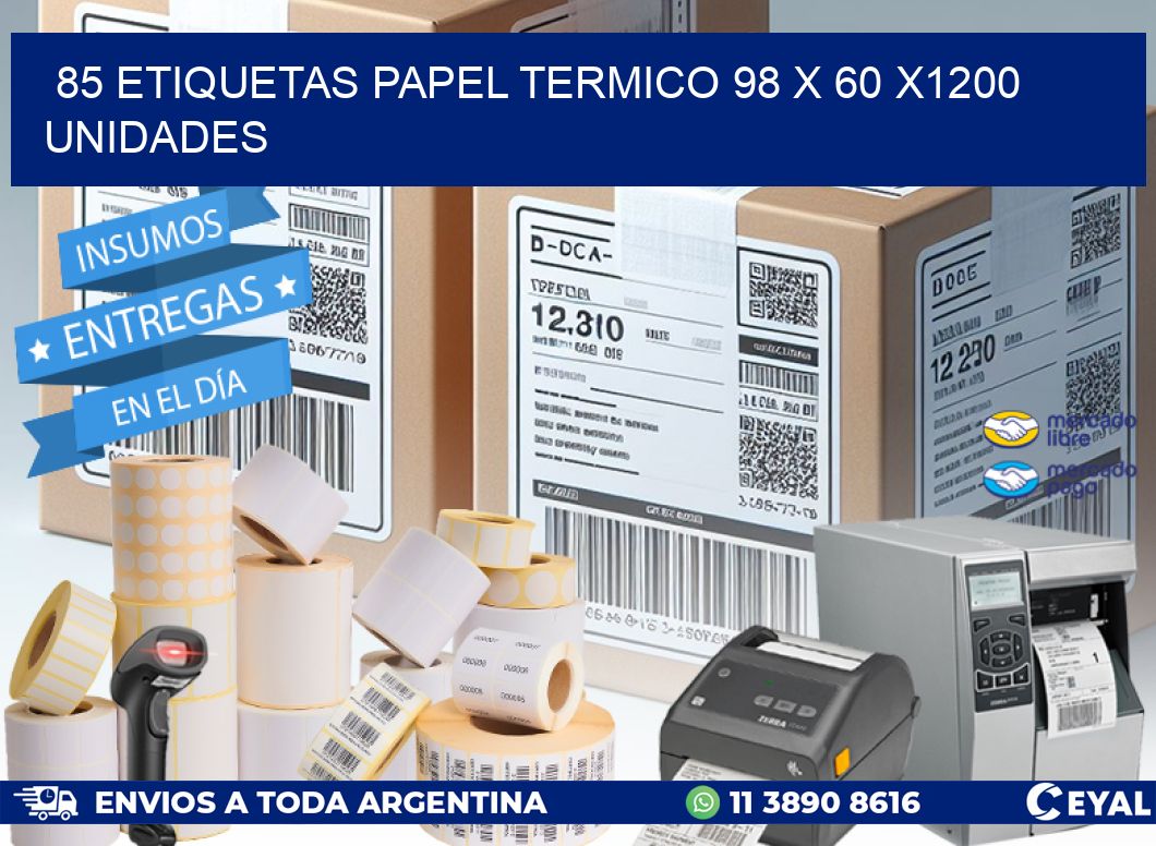 85 ETIQUETAS PAPEL TERMICO 98 x 60 X1200 UNIDADES