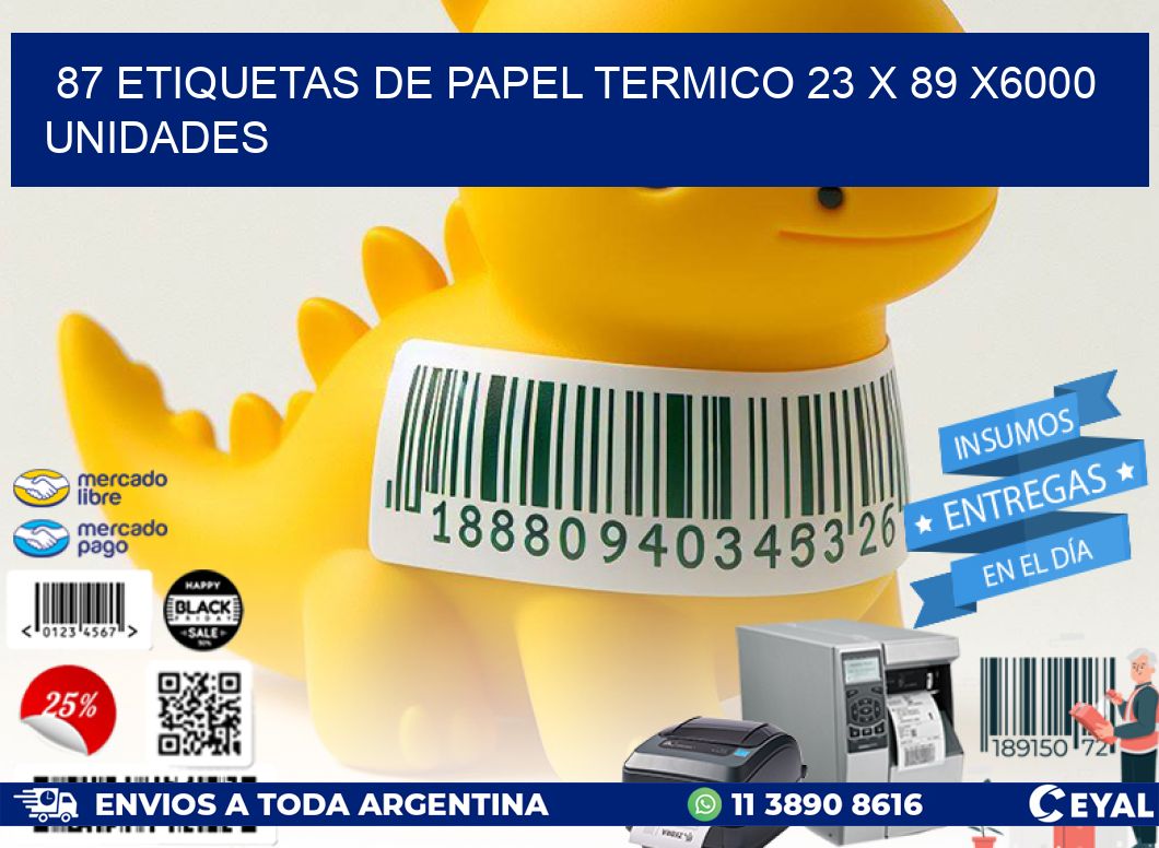 87 ETIQUETAS DE PAPEL TERMICO 23 x 89 X6000 UNIDADES