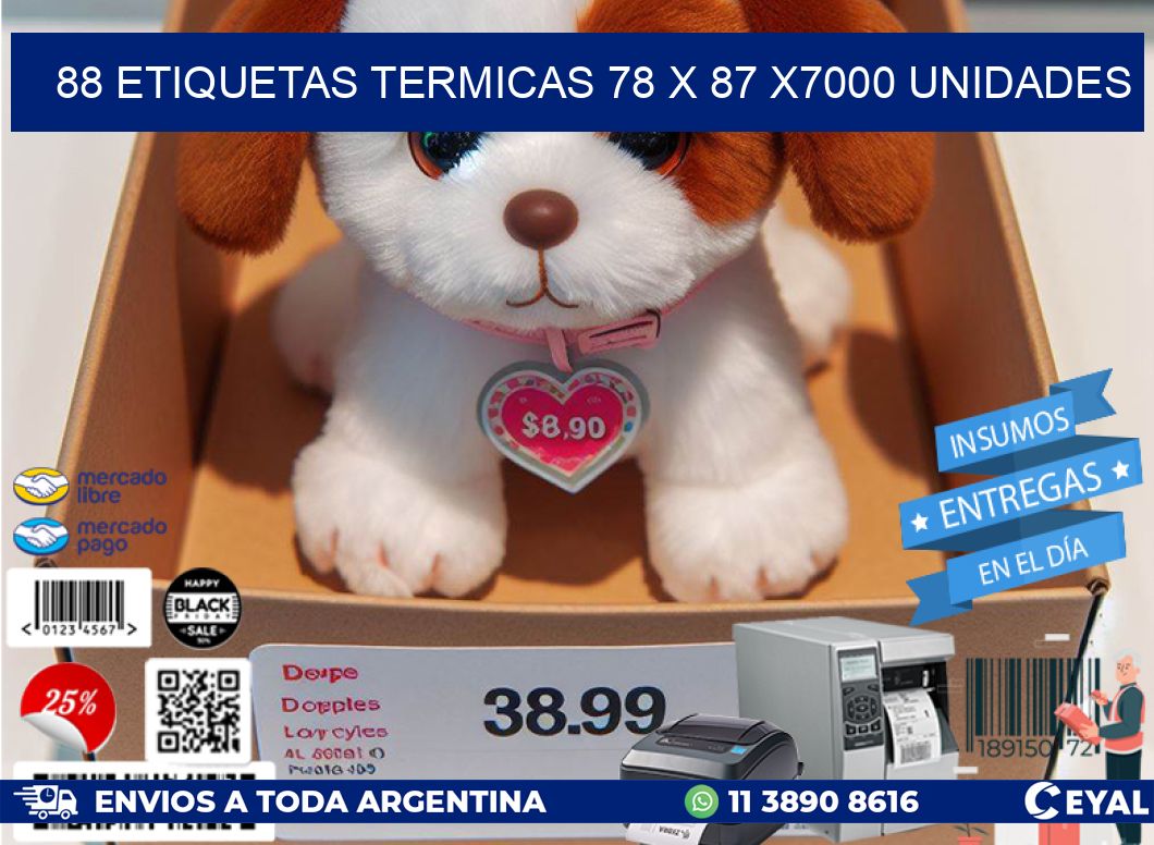 88 ETIQUETAS TERMICAS 78 x 87 X7000 UNIDADES