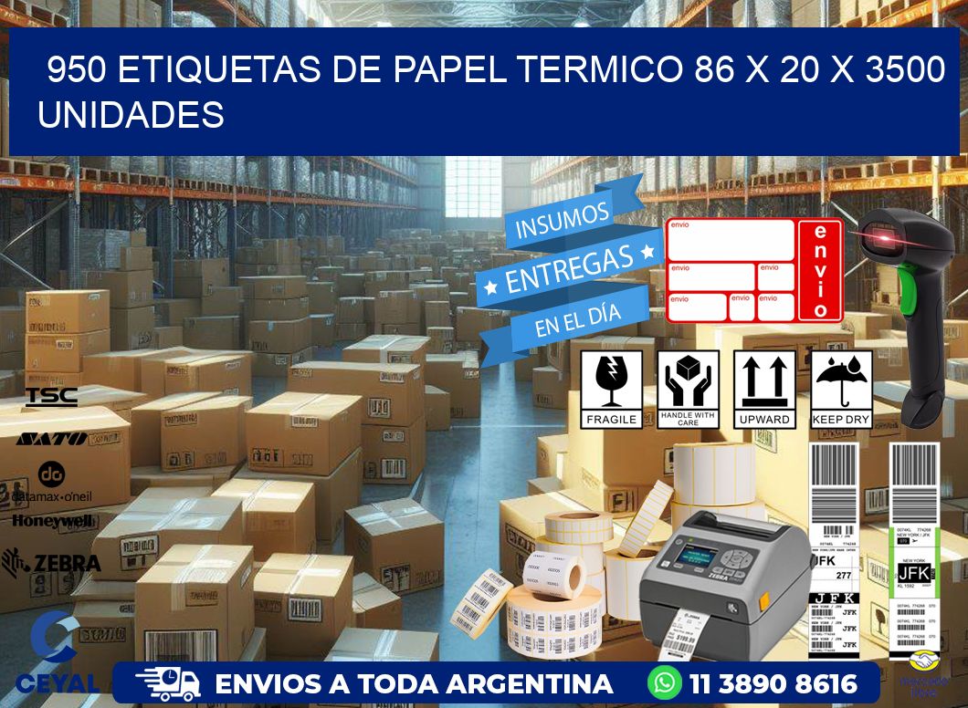 950 ETIQUETAS DE PAPEL TERMICO 86 x 20 X 3500 UNIDADES