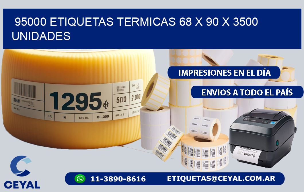 95000 ETIQUETAS TERMICAS 68 x 90 X 3500 UNIDADES