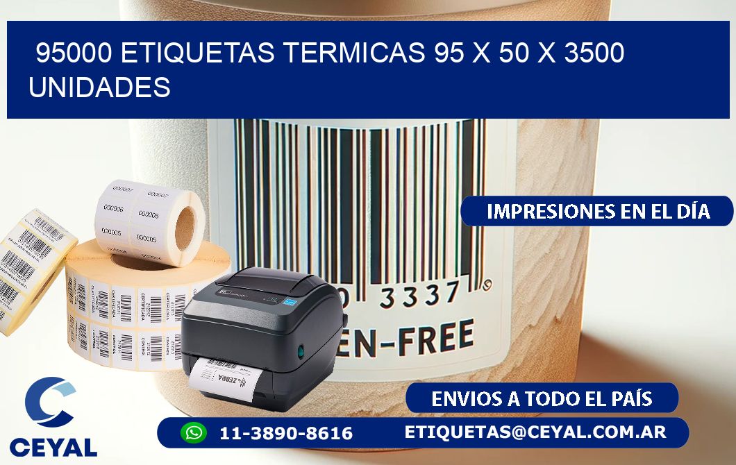 95000 ETIQUETAS TERMICAS 95 x 50 X 3500 UNIDADES