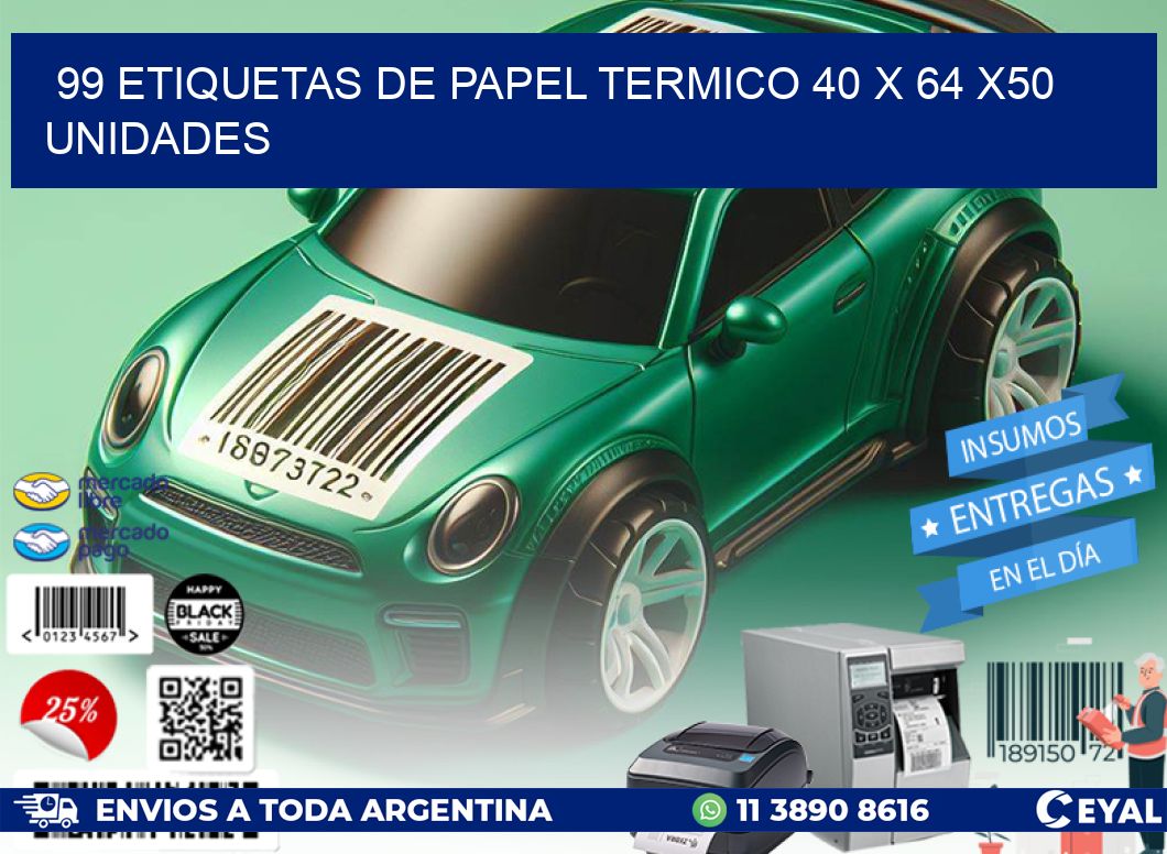 99 ETIQUETAS DE PAPEL TERMICO 40 x 64 x50 UNIDADES