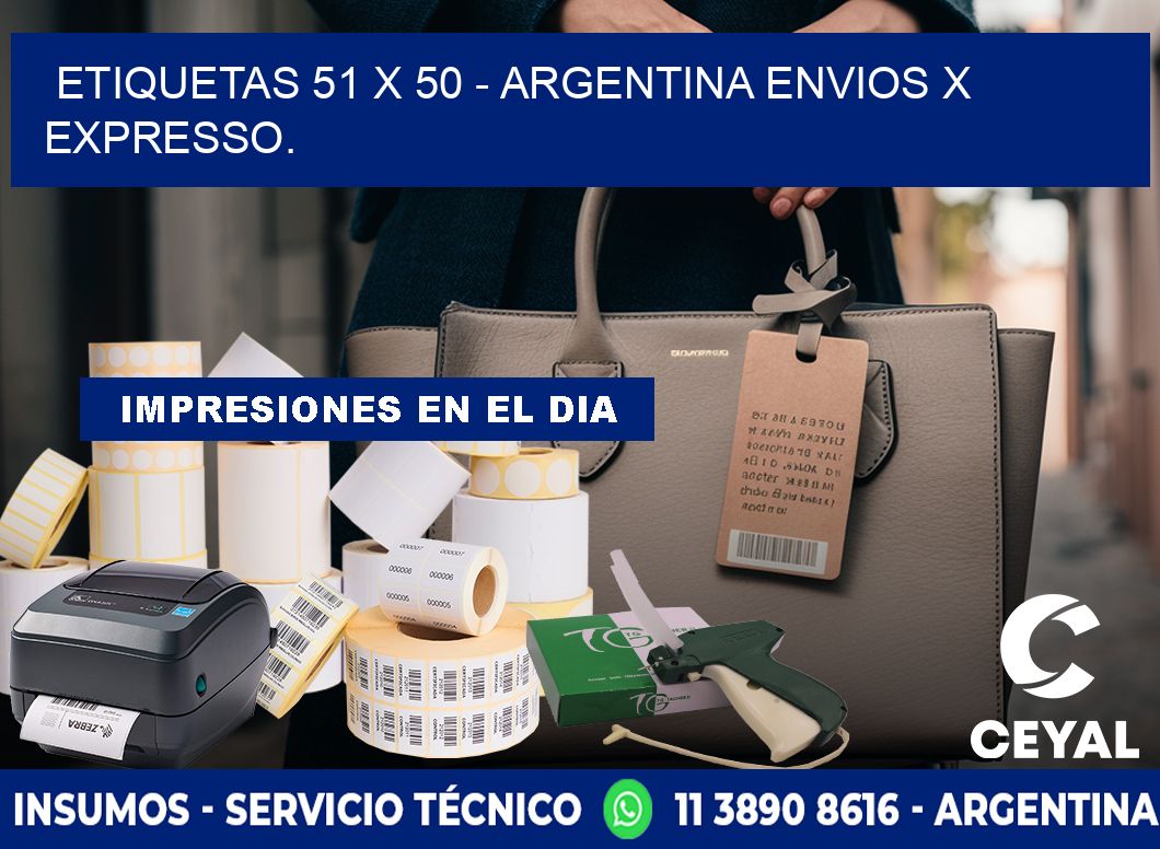 ETIQUETAS 51 x 50 - ARGENTINA ENVIOS X EXPRESSO.